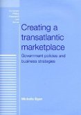Creating a Transatlantic Marketplace: Government Policies and Business Strategies