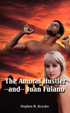 The Amoral Hustler and Juan Fulano - Krysko, Stephen R.