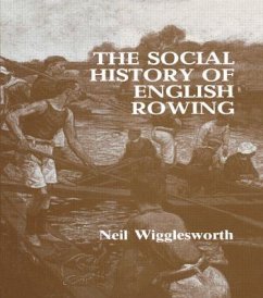 The Social History of English Rowing - Wigglesworth, Neil