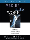 Making Life Work: Putting God's Wisdom Into Action