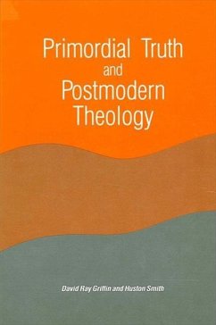 Primordial Truth and Postmodern Theology - Griffin, David Ray; Smith, Huston