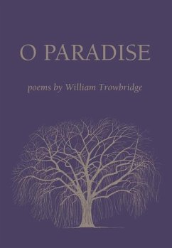 O Paradise: Poems - Trowbridge, William