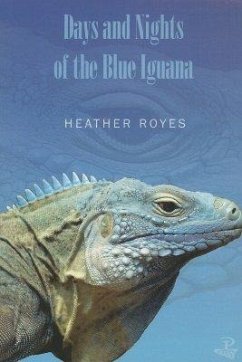 Days and Nights of the Blue Iguana - Royes, Heather