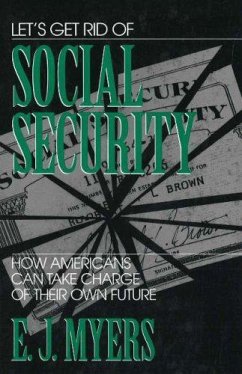 Let's Get Rid of Social Security - Myers, E J