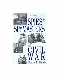 Spies and Spymasters of the Civil War - Markle, Donald