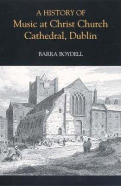 A History of Music at Christ Church Cathedral, Dublin - Boydell, Barra