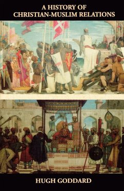 A History of Christian-Muslim Relations - Goddard, Hugh