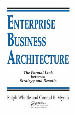 Enterprise Business Architecture - Whittle, Ralph (Strategic Business/IT Consultant, Plano, Texas, USA); Myrick, Conrad B. (Consultant, Richardson, Texas, USA)