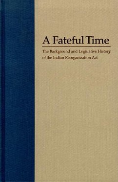 A Fateful Time: Legislation and Background of the Indian Reorganization ACT - Rusco, Elmer R.