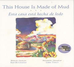 This House Is Made of Mud/Esta Casa Esta... - Buchanan, Ken; Tray, Libba