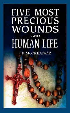 Five Most Precious Wounds and Human Life - McCreanor, J. P.