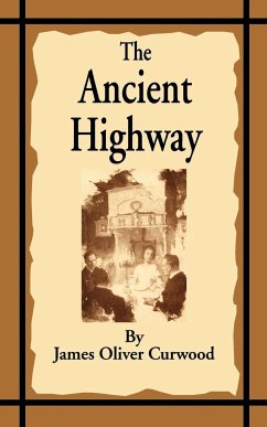 The Ancient Highway - Curwood, James Oliver