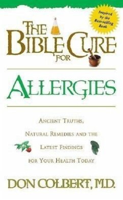 The Bible Cure for Allergies: Ancient Truths, Natural Remedies and the Latest Findings for Your Health Today - Colbert, Don