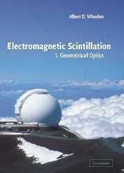 Electromagnetic Scintillation: Volume 1, Geometrical Optics - Wheelon, Albert D