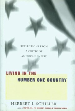 Living in the Number One Country: Reflections from a Critic of American Empire - Schiller, Herbert I.