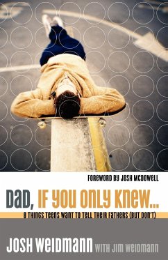 Dad, If You Only Knew... - Weidmann, Josh; Weidmann, James