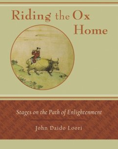 Riding the Ox Home: Stages on the Path of Enlightenment - Loori, John Daido