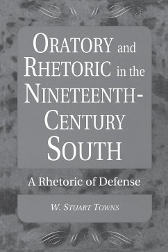 Oratory and Rhetoric in the Nineteenth-Century South - Towns, W. Stuart