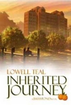 Inherited Journey: A Powerful Legacy of Courage, Love and Selfless Giving - Teal, Lowell