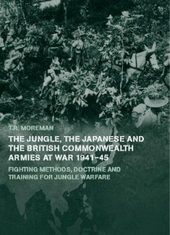The Jungle, Japanese and the British Commonwealth Armies at War, 1941-45 - Moreman, Timothy Robert