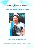 When a Flower Is Reborn: The Life and Times of a Mapuche Feminist