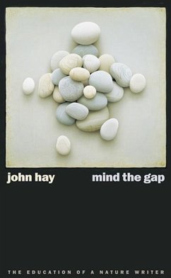 Mind the Gap: The Education of a Nature Writer - Hay, John