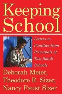 Keeping School: Letters to Families from Principals of Two Small Schools - Meier, Deborah; Sizer, Theodore R.; Sizer, Nancy Faust