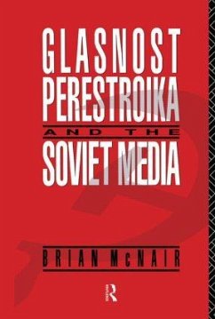 Glasnost, Perestroika and the Soviet Media - Mcnair, Brian