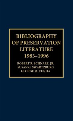 Bibliography of Preservation Literature, 1983-1996 - Schnare, Robert E.; Swartzburg, Susan G.; Cunha, George M.