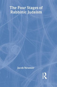 The Four Stages of Rabbinic Judaism - Neusner, Jacob (ed.)