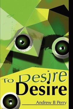 To Desire Desire - Perry, Andrew B.