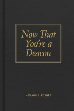 Now That You're a Deacon - Foshee, Howard B