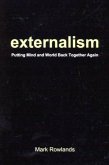 Externalism: Putting Mind and World Back Together Again