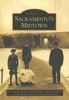 Sacramento's Midtown - Sacramento Archives and Museum Collection Center; The Historic Old Sacramento Foundation