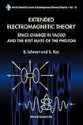 Extended Electromagnetic Theory, Space Charge in Vacuo and the Rest Mass of Photon - Lehnert, Bo; Roy, Sisir