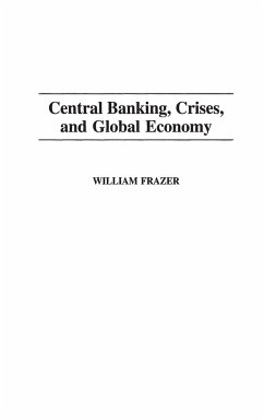 Central Banking, Crises, and Global Economy - Frazer, William