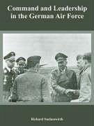 Command and Leadership in the German Air Force - Suchenwirth, Richard