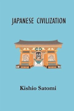 Japanese Civilization: Its Significance and Realization: Nichirenism and Japanese National Principles - Satomi, Kishio