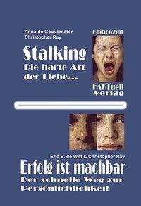 Stalking - die harte Art der Liebe - Governator, Anne de; Ray, Christopher