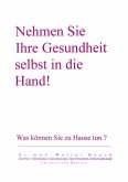 Nehmen Sie Ihre Gesundheit selbst in die Hand!