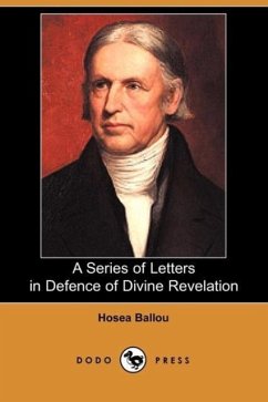A Series of Letters in Defence of Divine Revelation - Ballou, Hosea