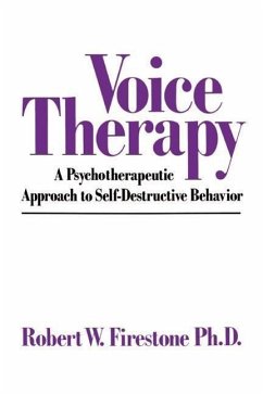 Voice Therapy: A Psychotherapeutic Approach to Self-Destructive Behavior - Firestone, Robert W.