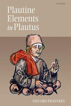 Plautine Elements in Plautus - Fraenkel, Eduard; Muecke, Frances; Drevikovsky, Tomas