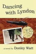 Dancing with Lyndon - Watt, Donley