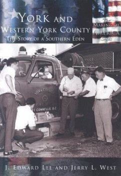 York and Western York County: The Story of a Southern Eden - Lee, J. Edward; West, Jerry L.