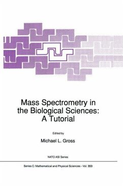 Mass Spectrometry in the Biological Sciences: A Tutorial - Gross, M.L (Hrsg.)