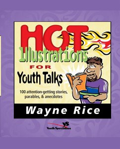 Hot Illustrations for Youth Talks - Rice, Wayne; Zondervan Publishing