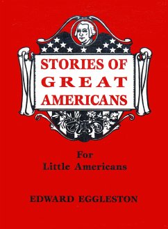 Stories of Great Americans for Little Americans - Eggleston, Edward