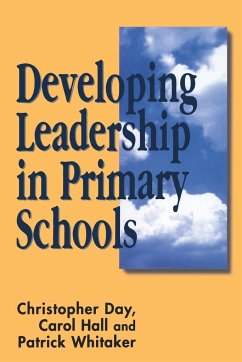 Developing Leadership in Primary Schools - Day, Chris; Hall, Carol; Whitaker, Patrick