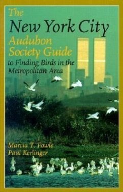 The New York City Audubon Society Guide to Finding Birds in the Metropolitan Area - Fowle, Marcia T; Kerlinger, Paul